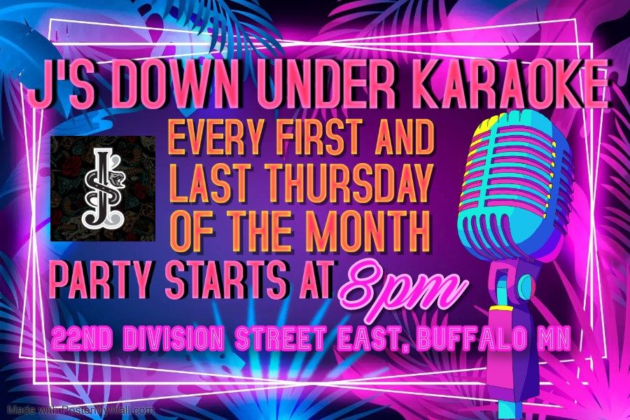 KARAOKE - Js Down Under, Buffalo, Mn - EVERY FIRST AND LAST THURSDAY OF THE MONTH