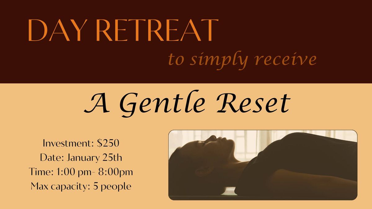 A Gentle Reset. Day Retreat to Simply Recieve