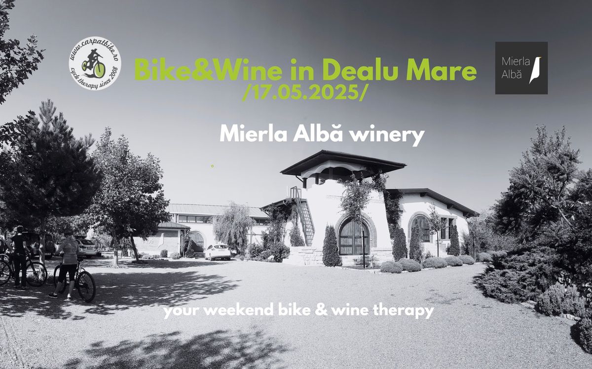 Bike&Wine in Dealu Mare - Mierla Alb\u0103