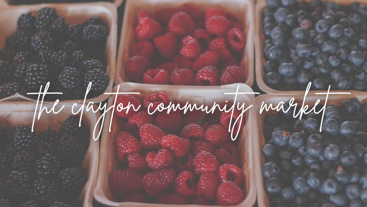 The Clayton Community Market - Season Opener