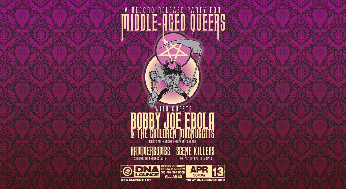 MIDDLE-AGED QUEERS (record release), Bobby Joe Ebola, Hammerbombs, and Scene Killers at Above DNA