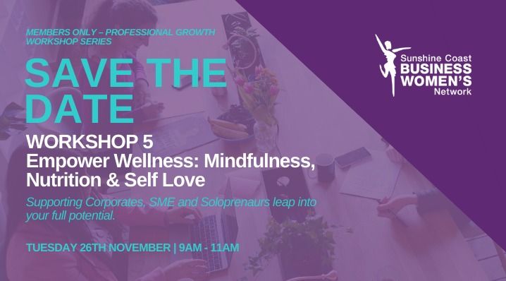 MEMBERS ONLY PG Workshop - Empower Wellness: Mindfulness, Nutrition & Self Love