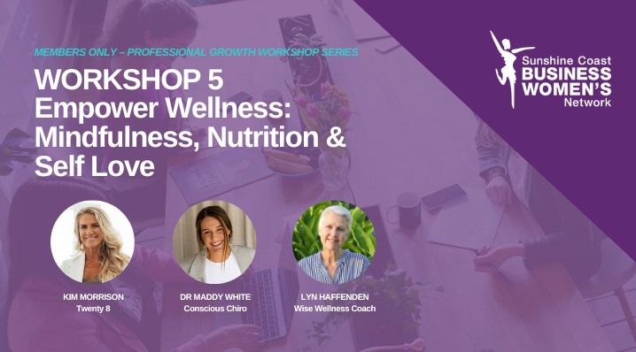 MEMBERS ONLY PG Workshop - Empower Wellness: Mindfulness, Nutrition & Self Love