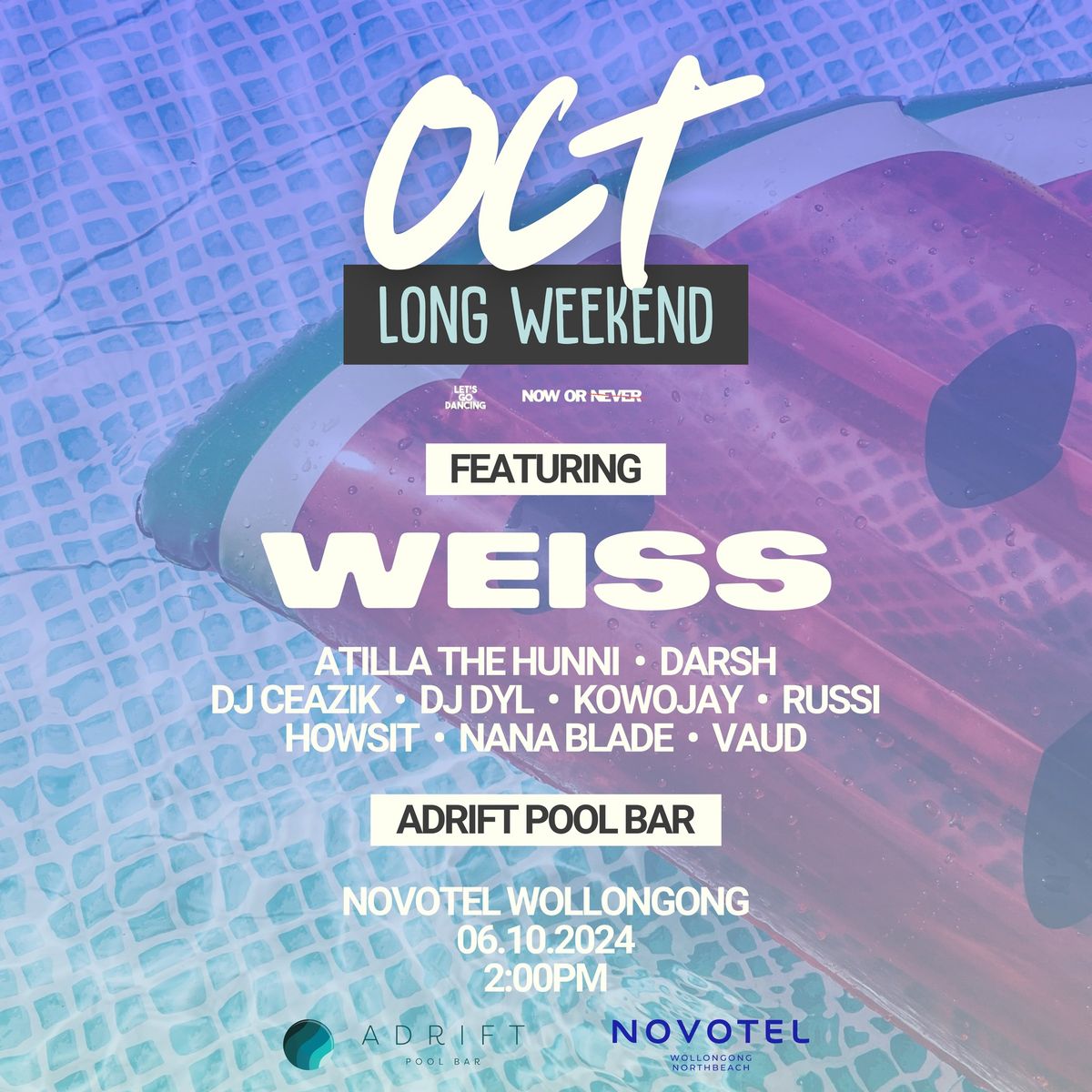 WEISS (OCT LONG WEEKEND) \u2192 ADRIFT POOL BAR | SUN 6 OCT