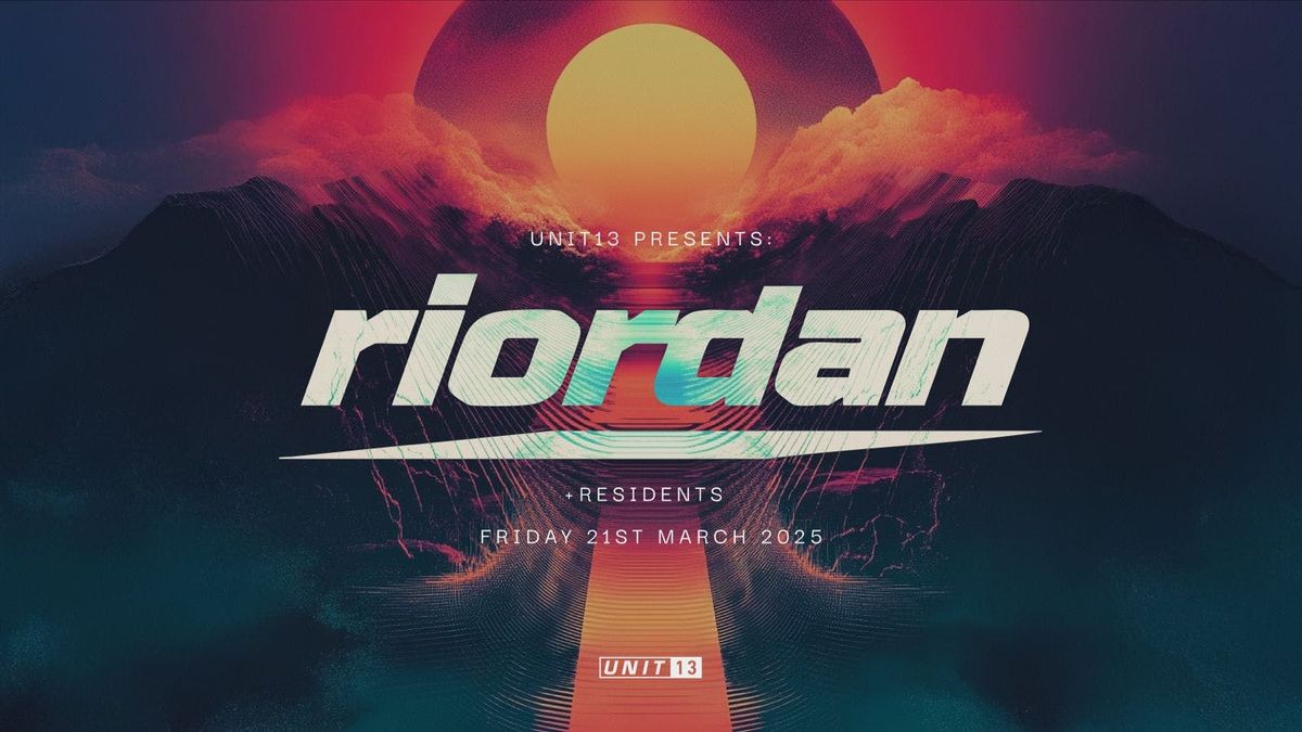 Unit 13 Presents - Riordan [PRE SALE SIGN UP NOW LIVE]