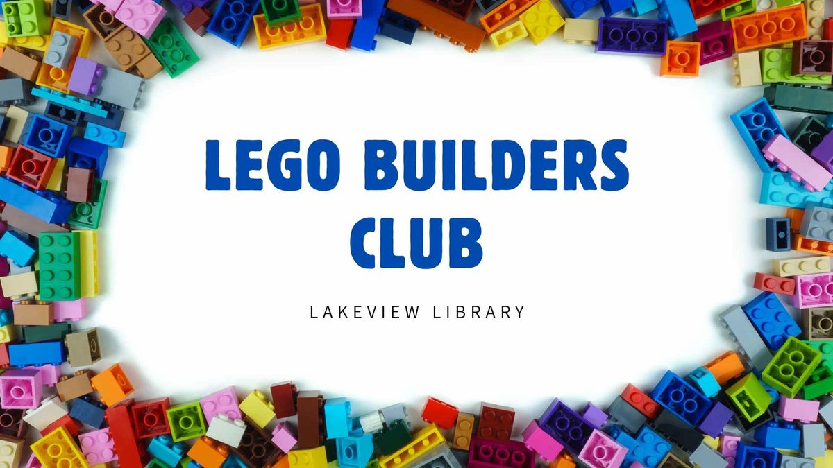 LEGO Builders Club @ Lakeview Branch 