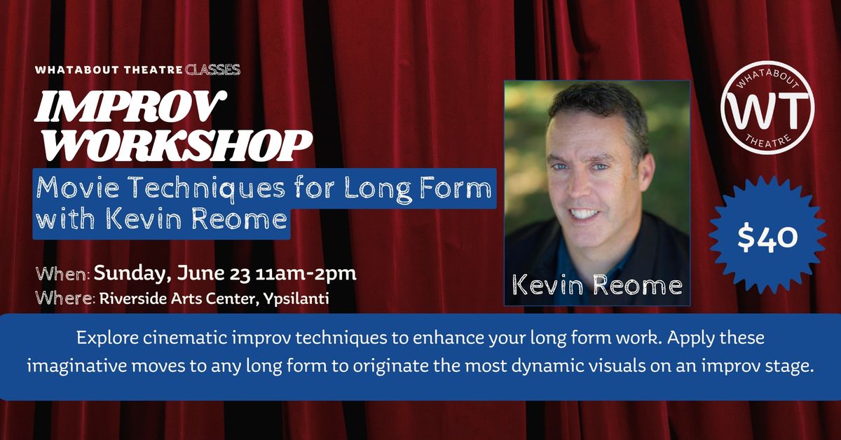 WORKSHOP | $40 | Movie Techniques for Long Form w\/ Kevin Reome from Second City Chicago Copy