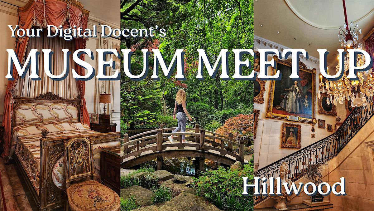 Your Digital Docent's Museum Meet Up | Hillwood
