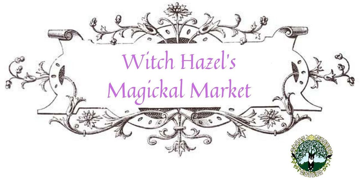 Witch Hazel's Magickal Market 2024