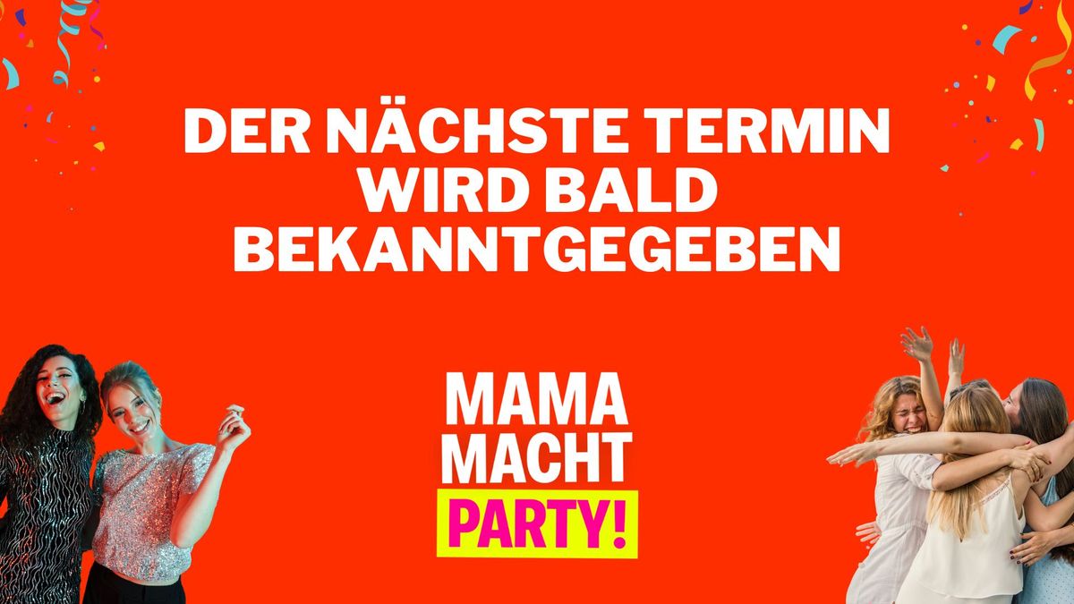 \ud83d\udd25MAMA MACHT PARTY am 25.01 in K\u00d6LN!