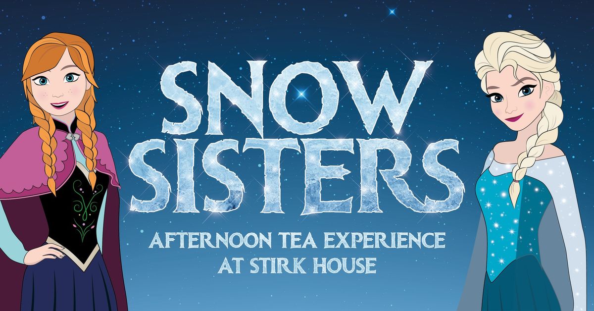 The Snow Sisters Afternoon Tea Experience at Stirk House