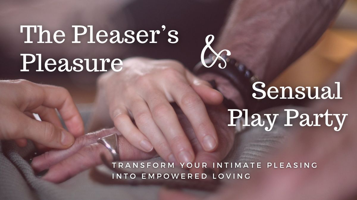  The Pleaser's Pleasure & Sensual Play Party