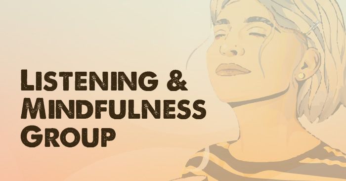 Listening & Mindfulness Group