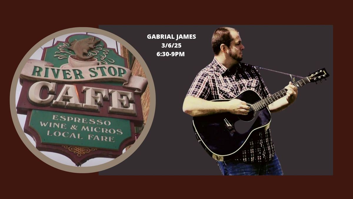 Gabrial James \/\/ River Stop Cafe