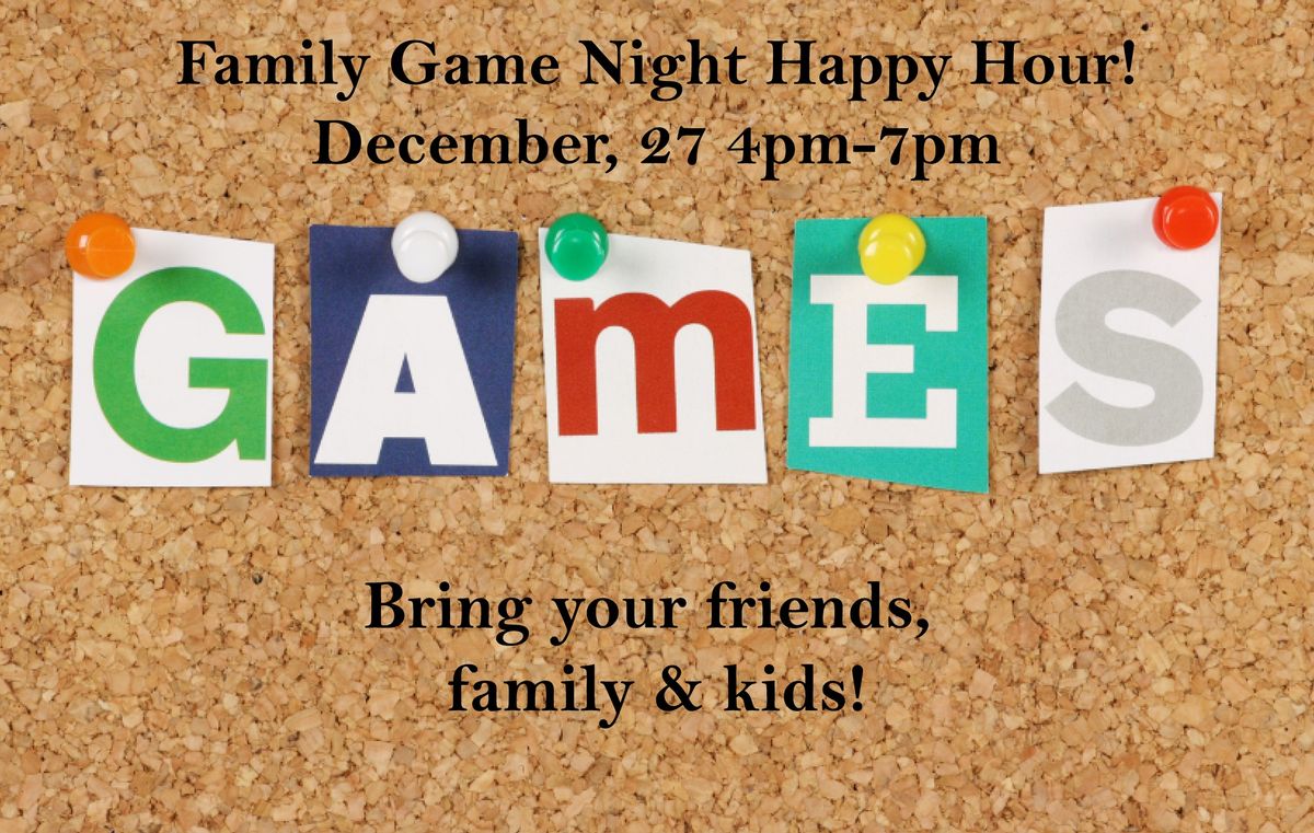 Happy Hour and Family Game Night!