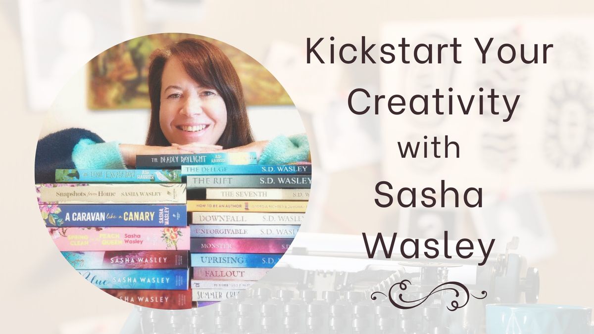 Kickstart Your Creativity with Sasha Wasley