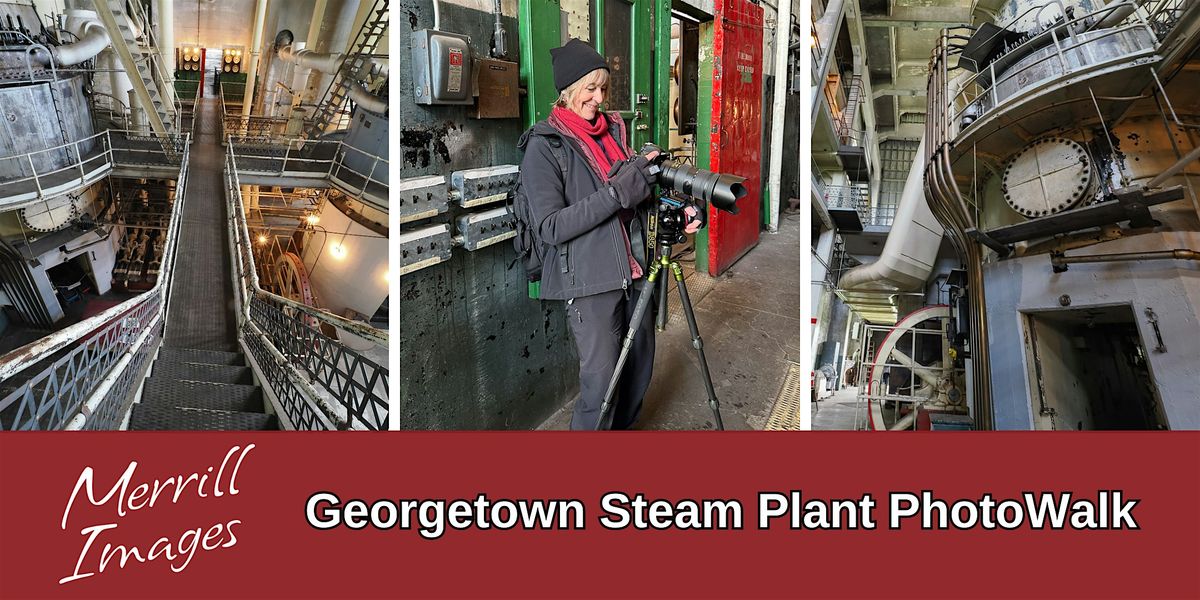 Georgetown Steam Plant PhotoWalk with Merrill Images