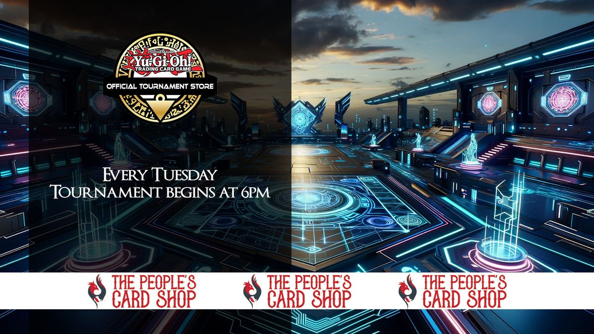 Tuesday Yu-Gi-Oh! Tournament at The People's Card Shop