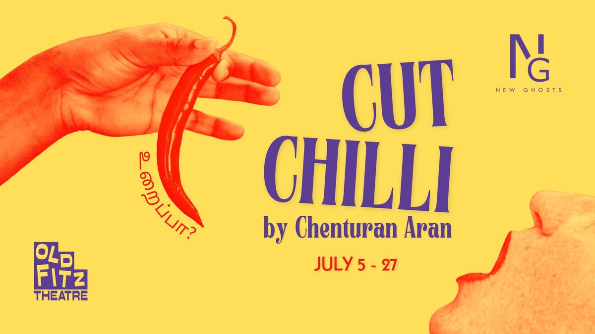 New Ghosts Theatre Company presents CUT CHILLI by Chenturan Aran | Old Fitz Theatre