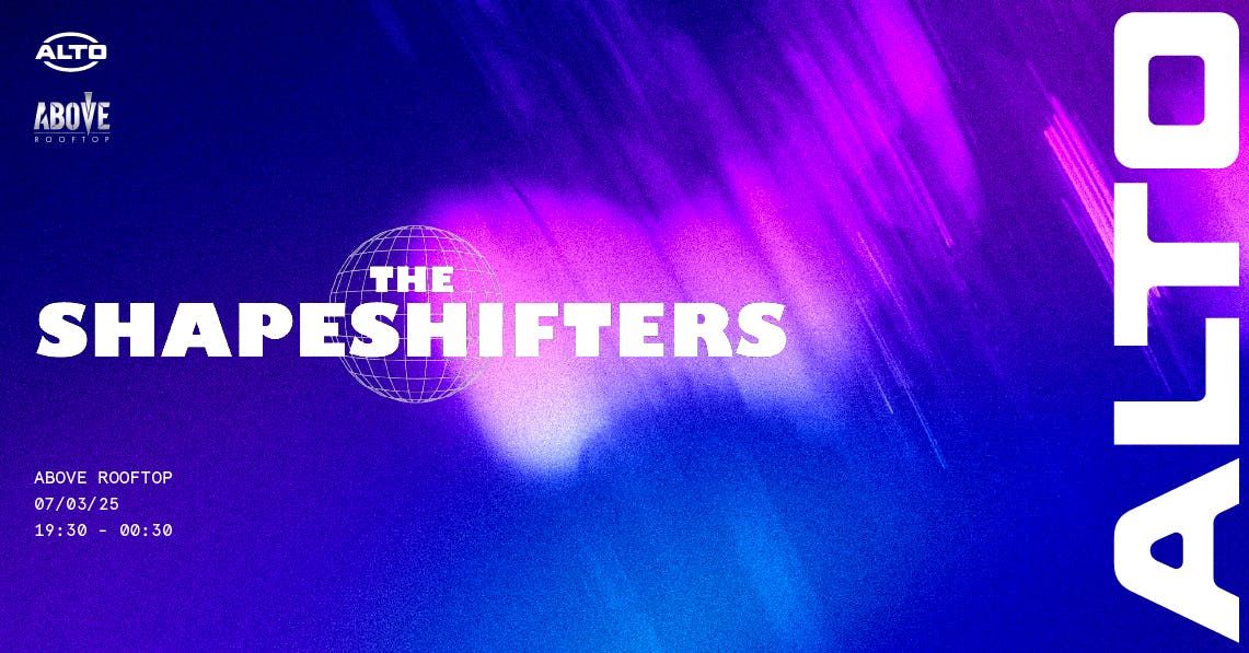 ALTO presents The Shapeshifters | 07.03.25 | ABOVE Newcastle