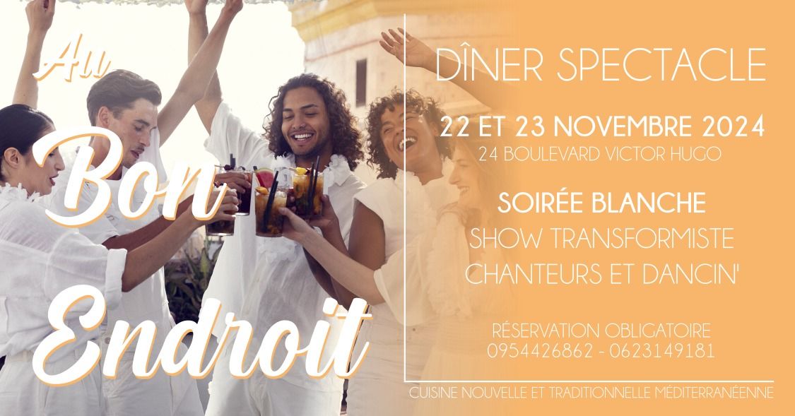 D\u00eener Spectacle Soir\u00e9e Blanche Au Bon Endroit - Transformiste, Chanteurs & Dancin'