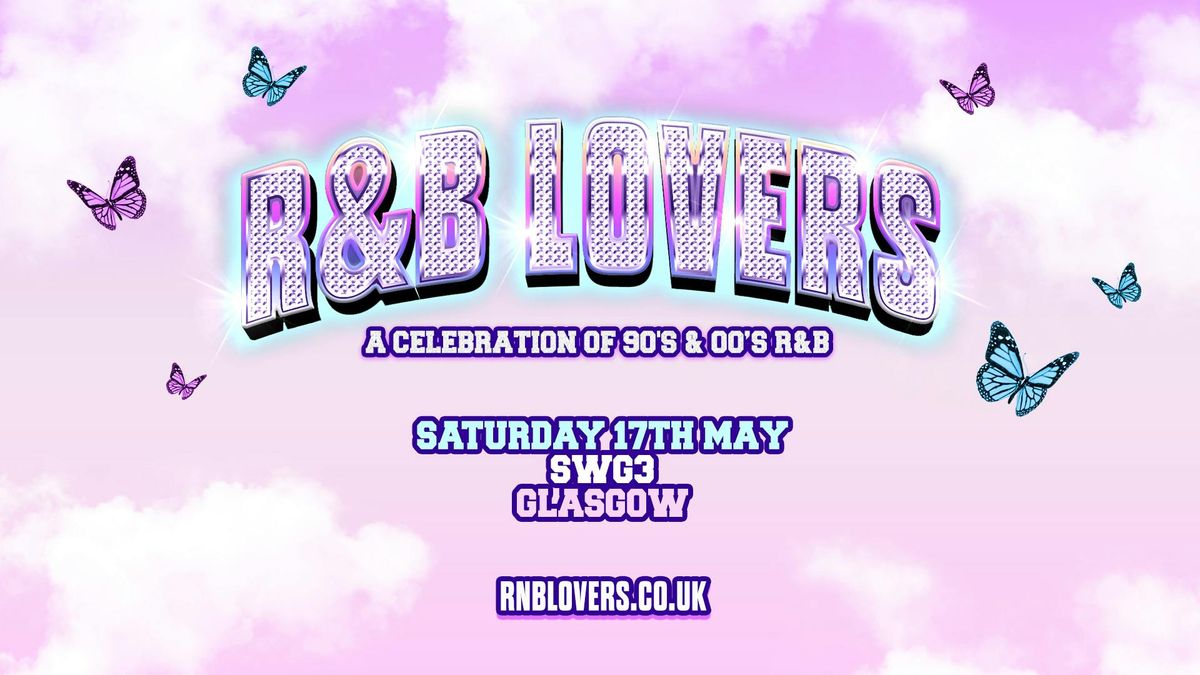 R&amp;B Lovers - Saturday 17th May - SWG3 [PRIORITY TICKETS ON SALE 9AM THURSDAY!]