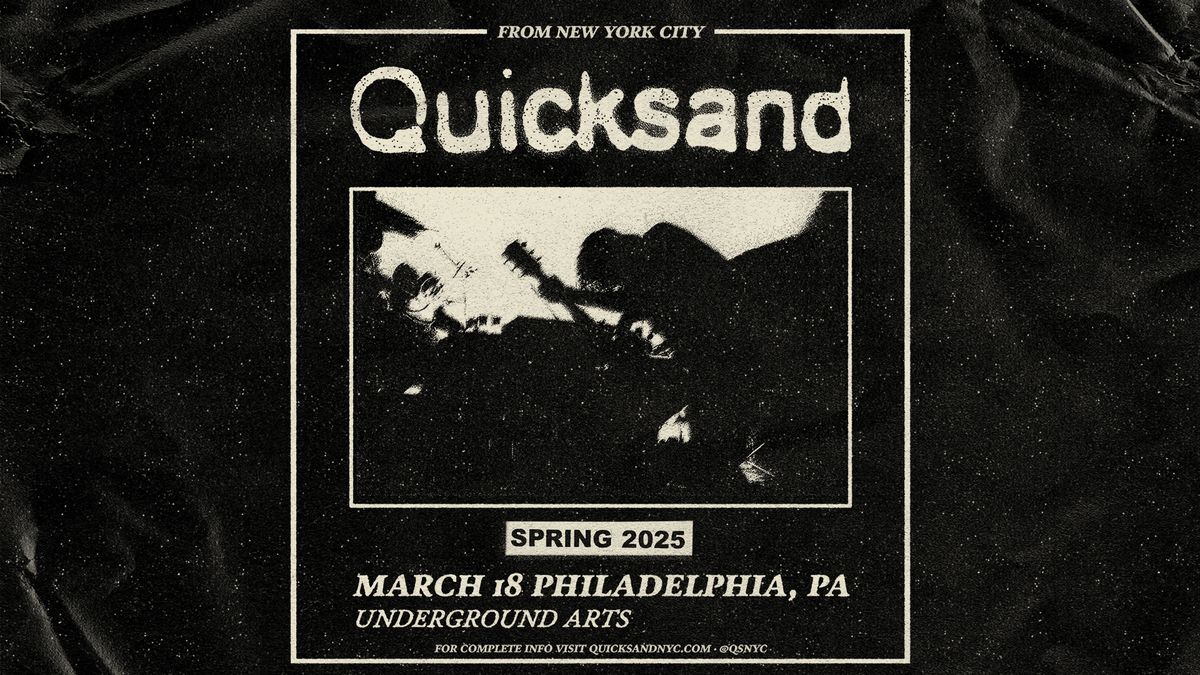 Quicksand @ Underground Arts 3.18