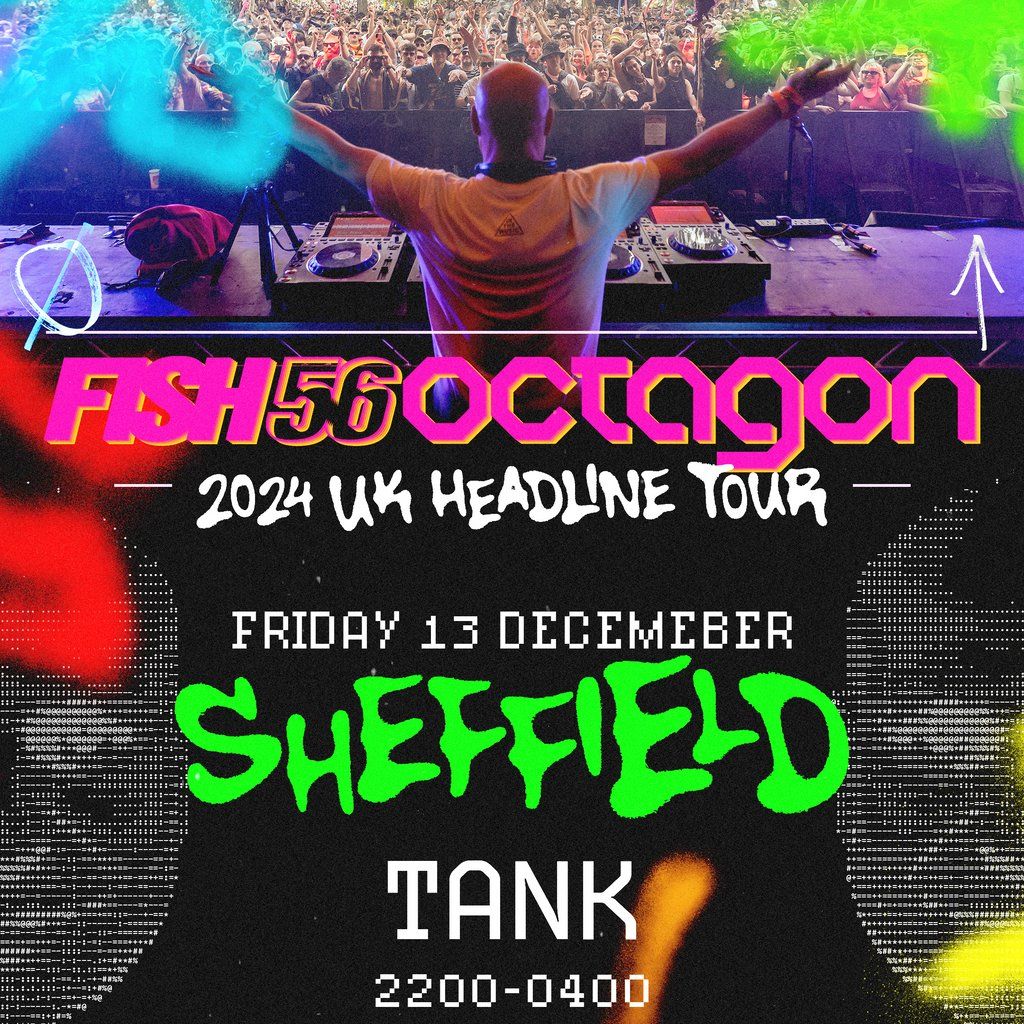 Fish56Octagon UK Tour - Sheffield