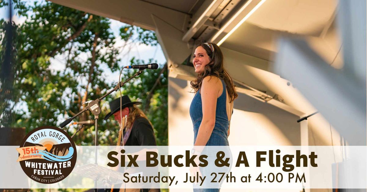 Six Bucks & A Flight on Saturday, July 27th at 4:00 PM at the Royal Gorge Whitewater Festival
