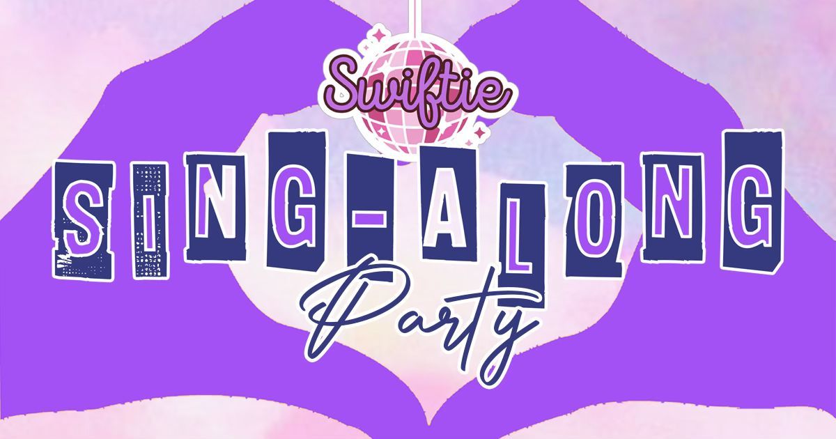 Swiftie Sing-Along Party