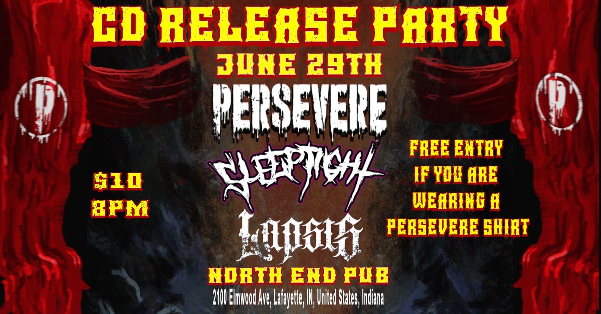 PERSEVERE CD RELEASE PART with SLEEP TIGHT and LAPSIS @North End Pub in Lafayette IN