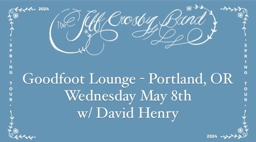 Jeff Crosby Band at The Goodfoot Lounge - Portland, OR