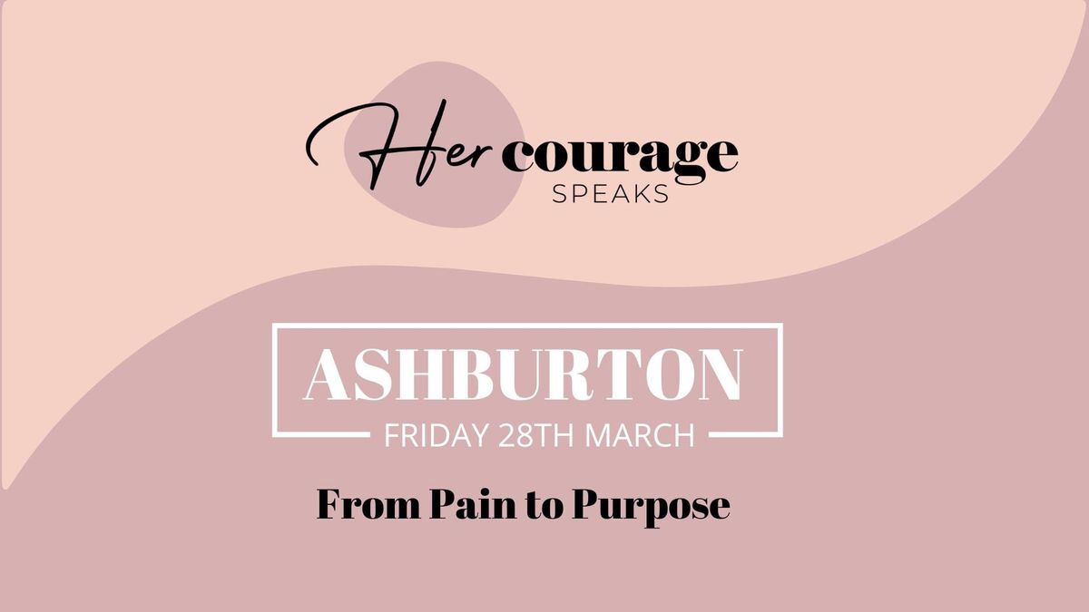 From Pain to Purpose Ashburton