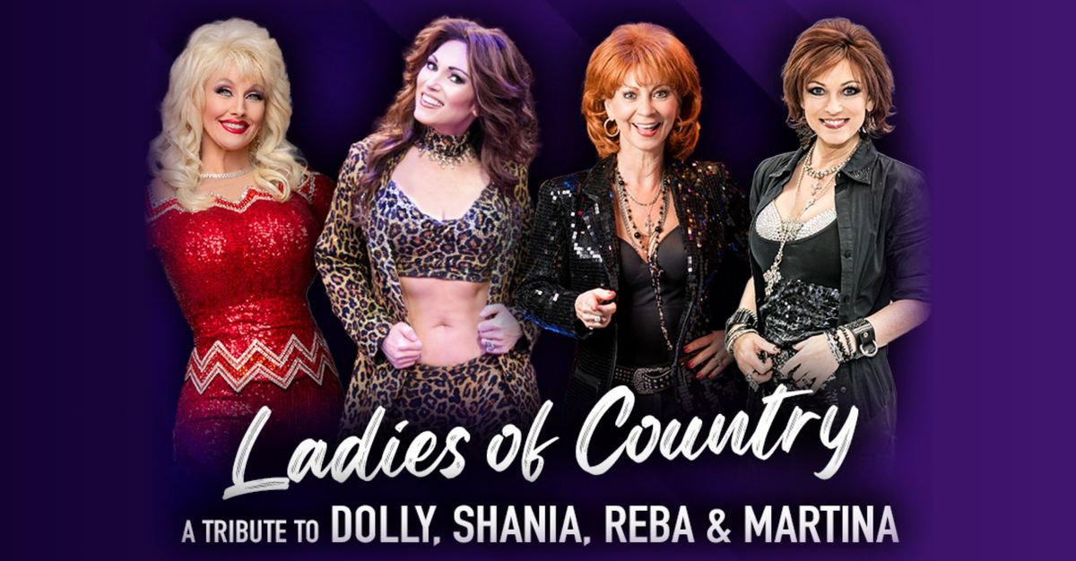 Ladies of Country: A Tribute to Dolly, Shania, Reba & Martina