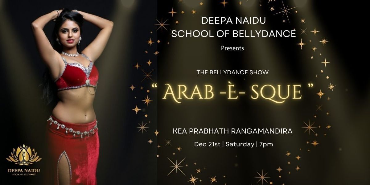 ARAB -E- SQUE : The Bellydance Show