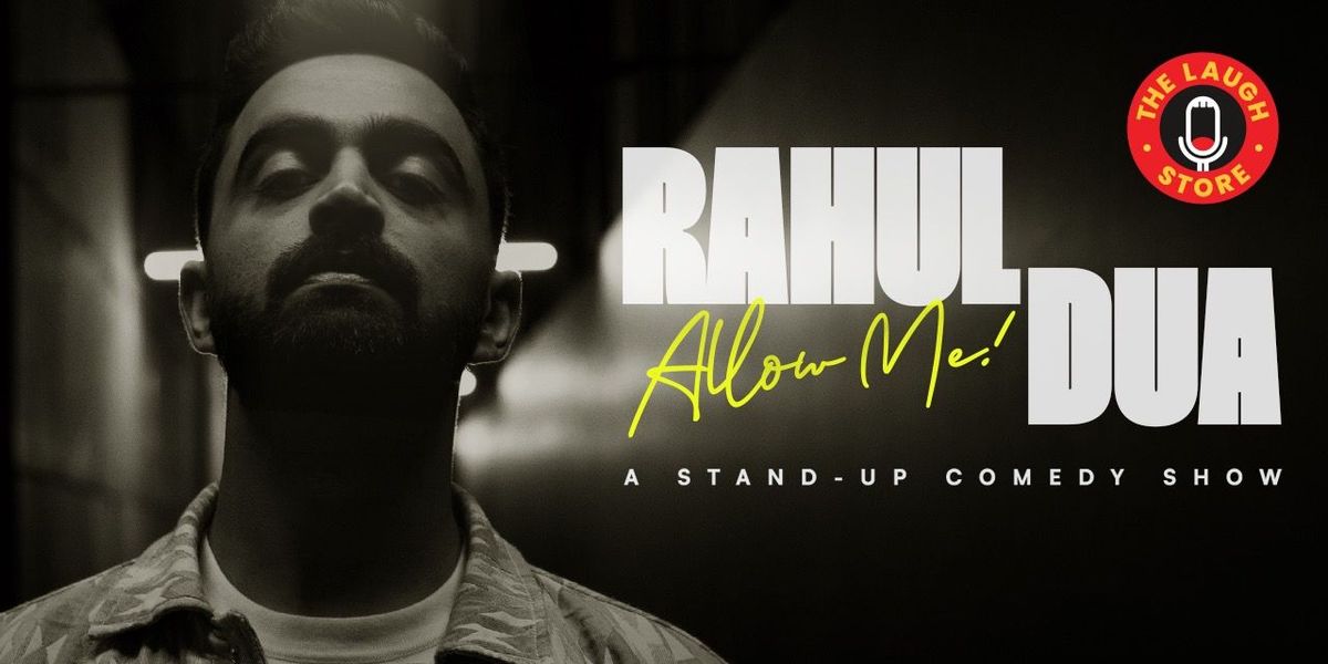 ALLOW ME - A Standup Comedy Show by Rahul Dua