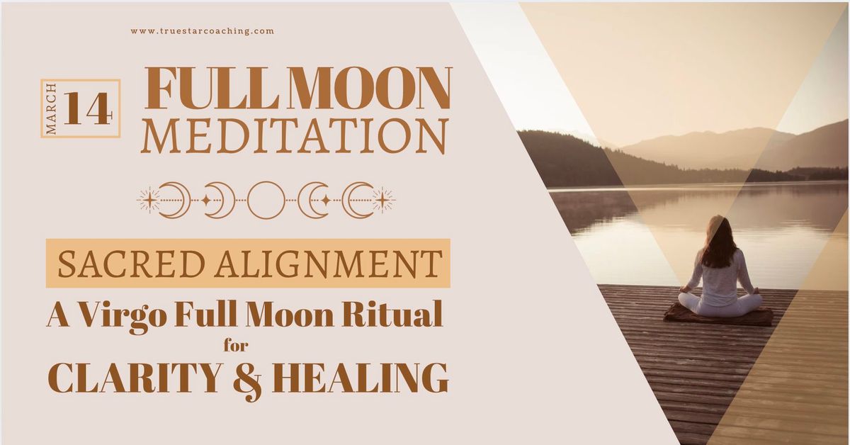 Full Moon in Virgo  \u2013 \u201cSacred Alignment: A Virgo Full Moon Ritual for Clarity & Healing\u201d