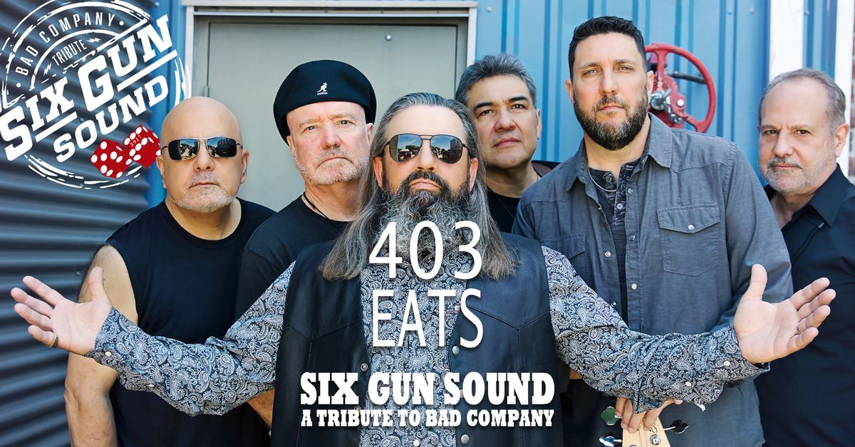 Six Gun Sound, a Tribute to Bad Company at 403 EATS