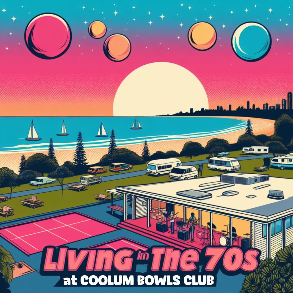 Living In The 70s at Coolum Bowls