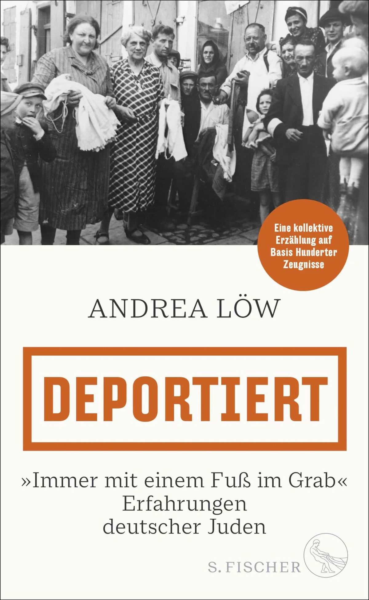 Deportiert. \u00bbImmer mit einem Fu\u00df im Grab\u00ab \u2013 Erfahrungen deutscher Juden