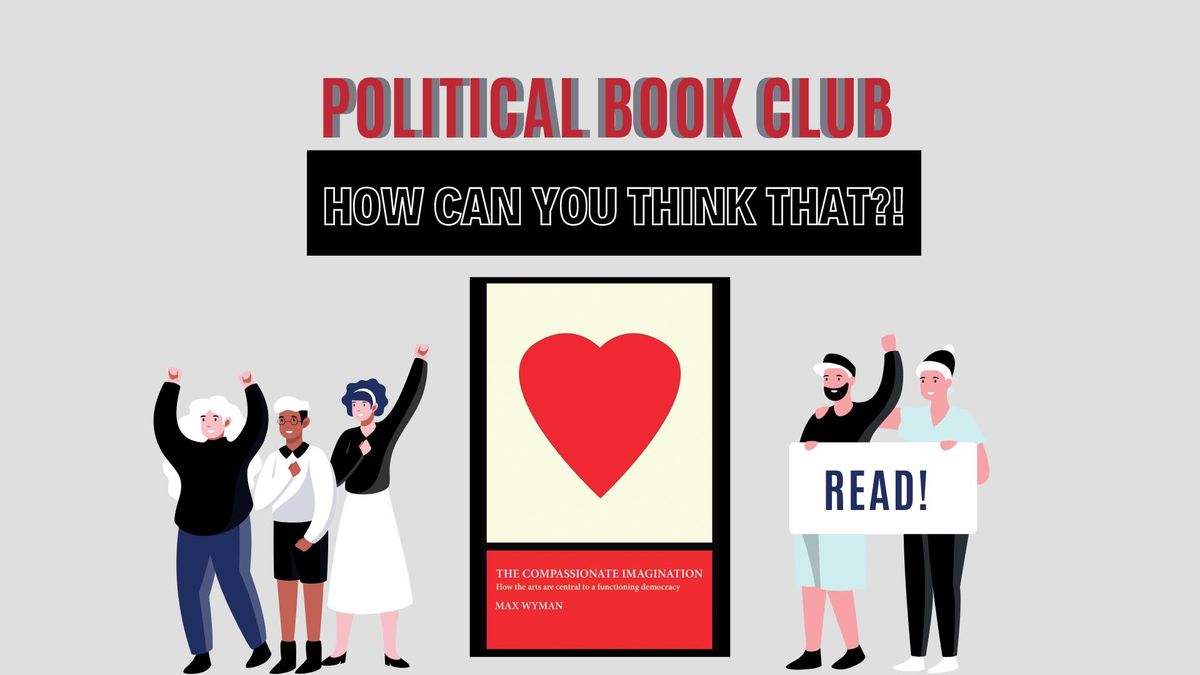 How Can You Think That?! Political Book Club: The Compassionate Imagination