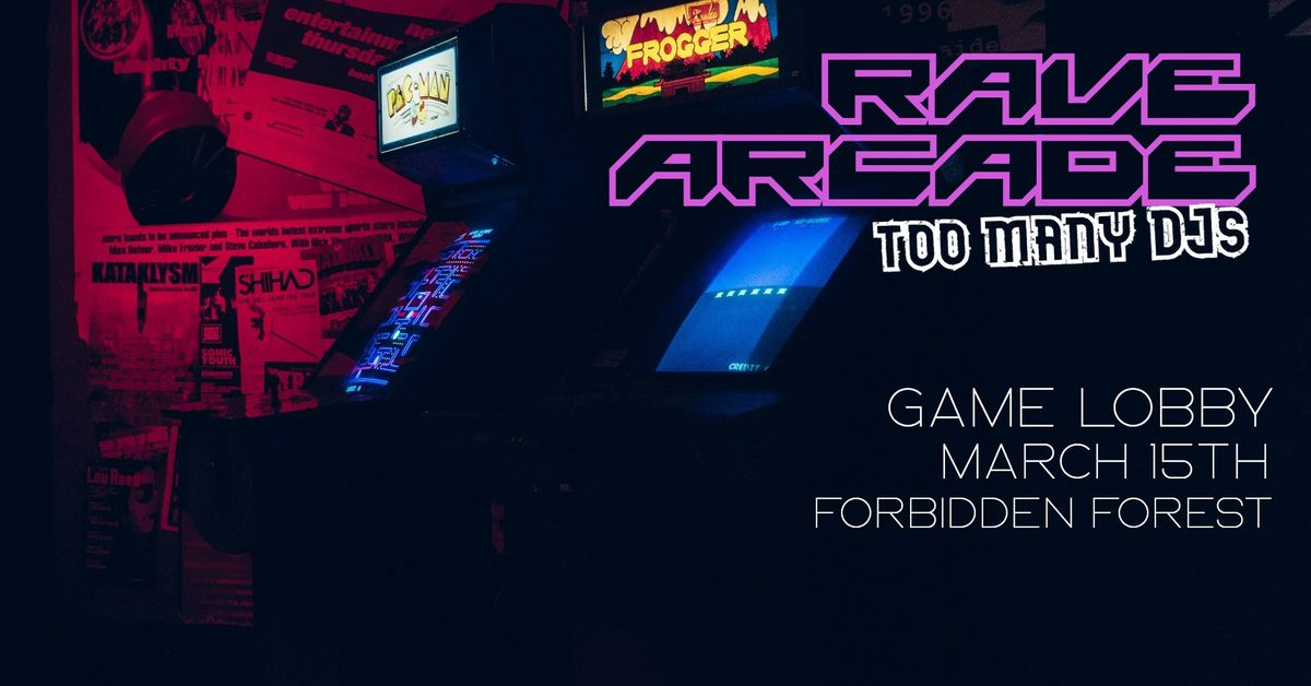 RAVE ARCADE | TOO MANY DJs