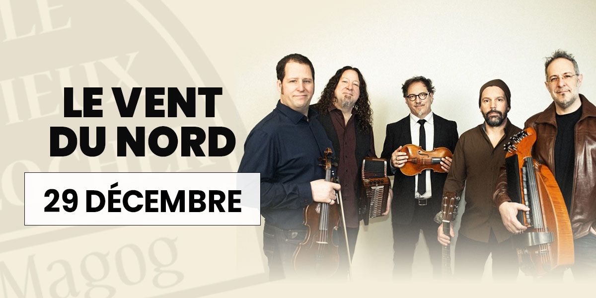 Le Vent du Nord pr\u00e9sente "20 PRINTEMPS" | \u00c0 Magog