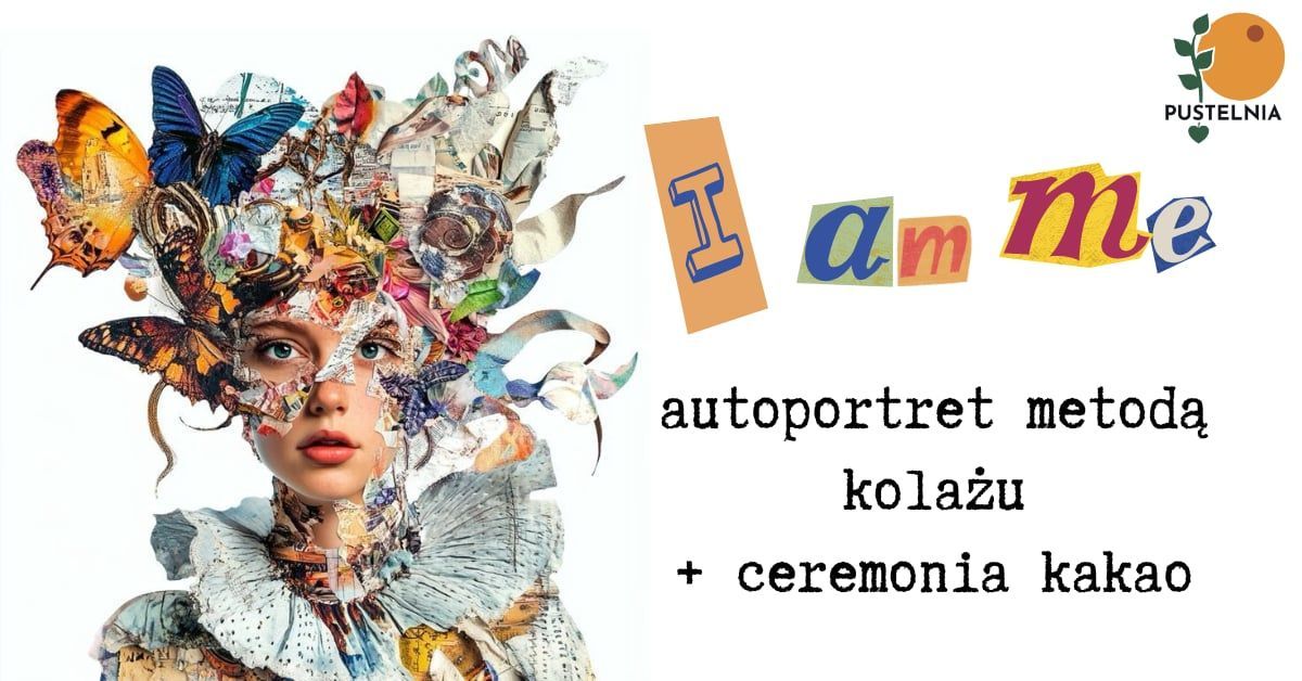 I am ME - Autoportret metod\u0105 kola\u017cu & Ceremonia Kakao