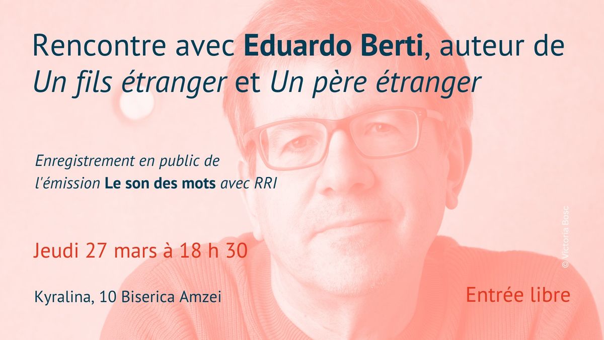 Rencontre avec Eduardo Berti, \u00e9crivain oulipien, auteur de "Un fils \u00e9tranger" et "Un p\u00e8re \u00e9tranger"