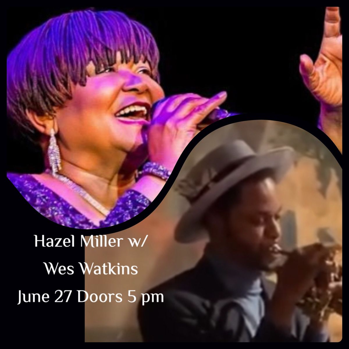 Hazel Miller & The Collective w\/ Wes Watkins Trio  Thursday June 27 $10 Cover 