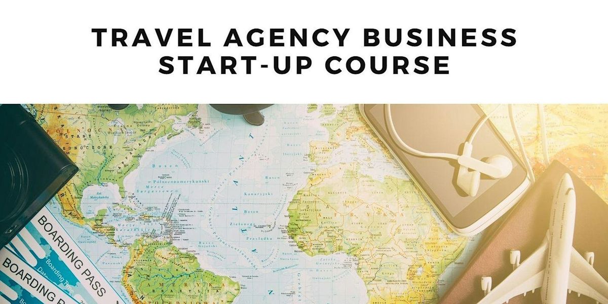 Travel Agency  In-Person Business Start -Up Course