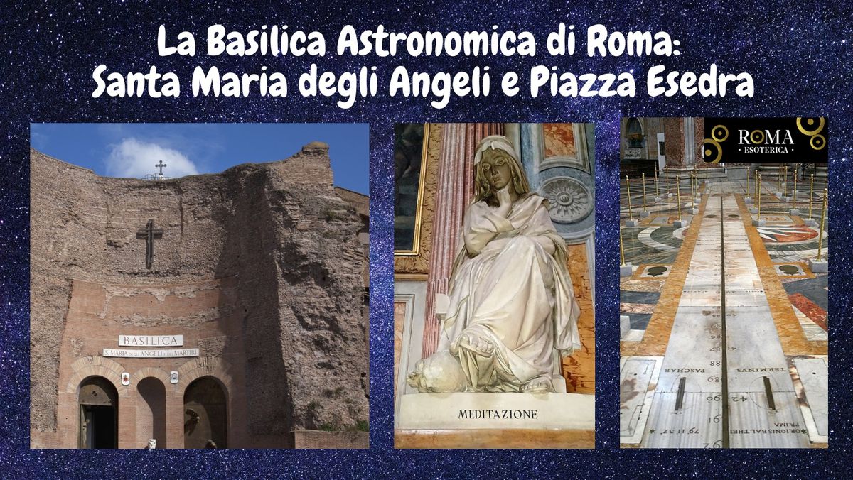 La Basilica Astronomica di Roma: Santa Maria degli Angeli e Piazza Esedra