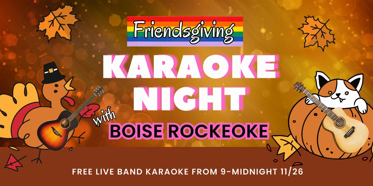 Friendsgiving Karaoke Night w\/ Boise Rockeoke