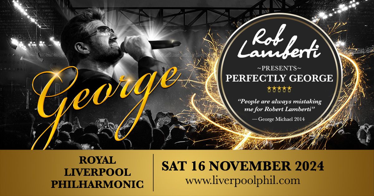 Royal Liverpool Philharmonic - Rob Lamberti Presents Perfectly George